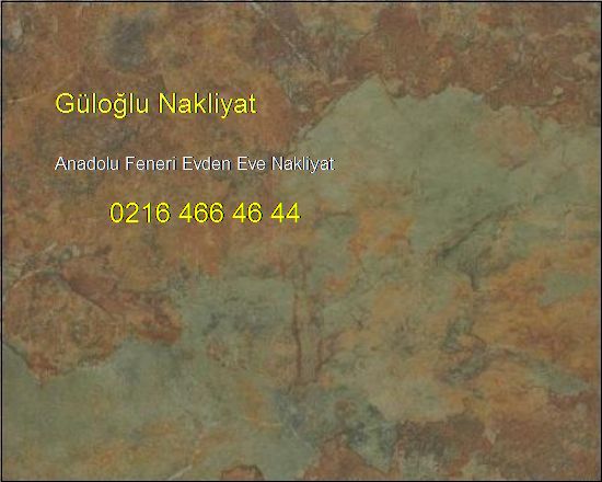  Anadolu Feneri Evden Eve Hesaplı Nakliye 0216 466 46 44 Anadolu Feneri Evden Eve Nakliyat