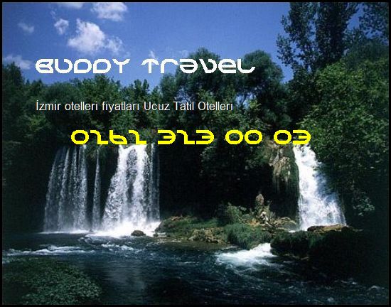  İzmir Otelleri Fiyatları Buddy Travel 0262 323 00 03 Buddy Travel İzmir Otelleri Fiyatları Ucuz Tatil Otelleri