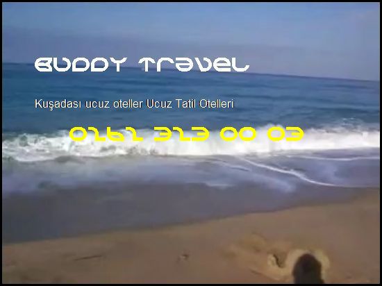  Kuşadası Ucuz Oteller Buddy Travel 0262 323 00 03 Buddy Travel Kuşadası Ucuz Oteller Ucuz Tatil Otelleri