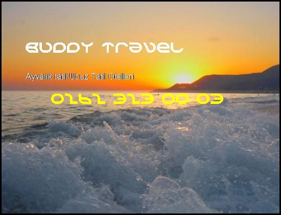  Ayvalık Tatil Buddy Travel 0262 323 00 03 Buddy Travel Ayvalık Tatil Ucuz Tatil Otelleri