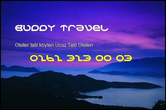  Oteller Tatil Köyleri Buddy Travel 0262 323 00 03 Buddy Travel Oteller Tatil Köyleri Ucuz Tatil Otelleri