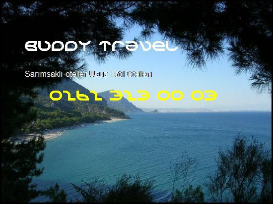  Sarımsaklı Oteller Buddy Travel 0262 323 00 03 Buddy Travel Sarımsaklı Oteller Ucuz Tatil Otelleri