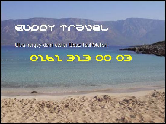  Ultra Herşey Dahil Oteller Buddy Travel 0262 323 00 03 Buddy Travel Ultra Herşey Dahil Oteller Ucuz Tatil Otelleri