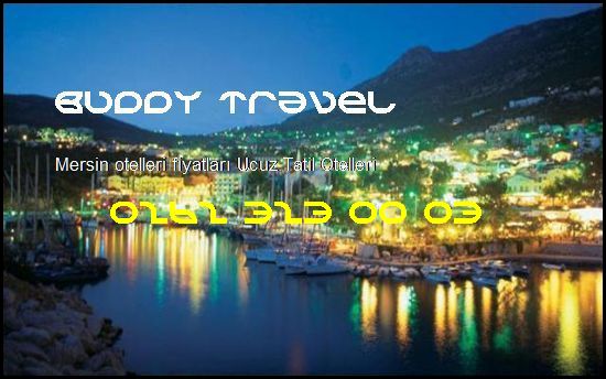  Mersin Otelleri Fiyatları Buddy Travel 0262 323 00 03 Buddy Travel Mersin Otelleri Fiyatları Ucuz Tatil Otelleri