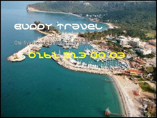  Otel Fiyatları Antalya Buddy Travel 0262 323 00 03 Buddy Travel Otel Fiyatları Antalya Ucuz Tatil Otelleri