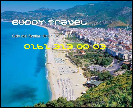  Side Otel Fiyatları Buddy Travel 0262 323 00 03 Buddy Travel Side Otel Fiyatları Ucuz Tatil Otelleri