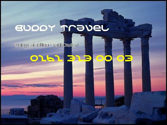  Balayı Otel Buddy Travel 0262 323 00 03 Buddy Travel Balayı Otel Ucuz Tatil Otelleri