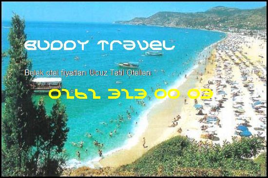  Belek Otel Fiyatları Buddy Travel 0262 323 00 03 Buddy Travel Belek Otel Fiyatları Ucuz Tatil Otelleri