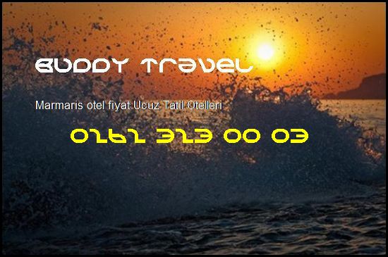  Marmaris Otel Fiyat Buddy Travel 0262 323 00 03 Buddy Travel Marmaris Otel Fiyat Ucuz Tatil Otelleri