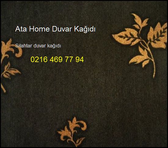  Silahtar Duvar Kağıdı 0216 469 77 94 Ata Home Duvar Kağıdı Silahtar Duvar Kağıdı