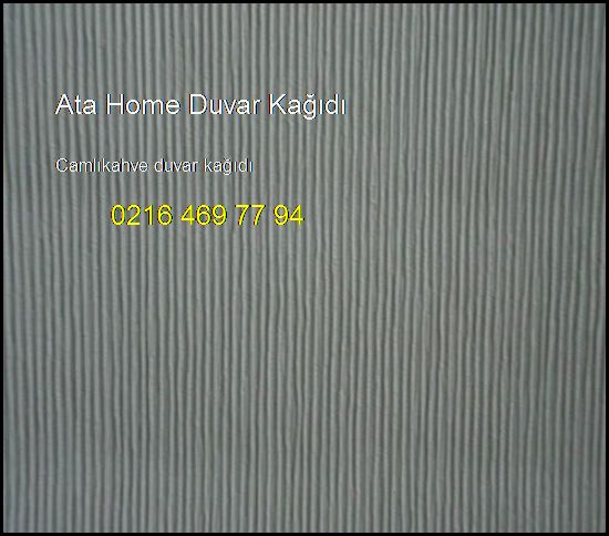  Camlıkahve Duvar Kağıdı 0216 469 77 94 Ata Home Duvar Kağıdı Camlıkahve Duvar Kağıdı