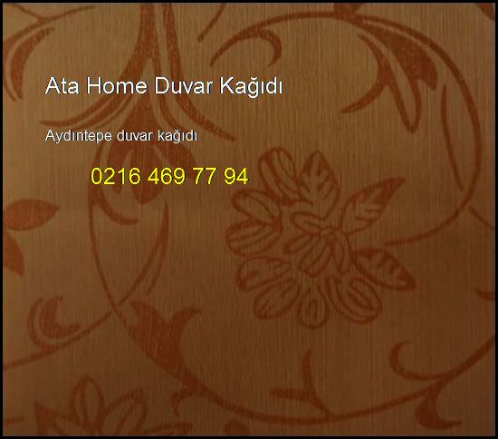  Aydıntepe Duvar Kağıdı 0216 469 77 94 Ata Home Duvar Kağıdı Aydıntepe Duvar Kağıdı