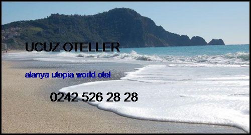  Ucuz Oteller Alanya Utopia World Otel Ucuz Oteller