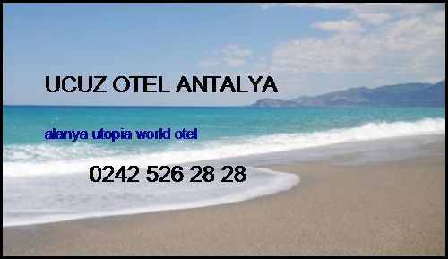  Ucuz Otel Antalya Alanya Utopia World Otel Ucuz Otel Antalya