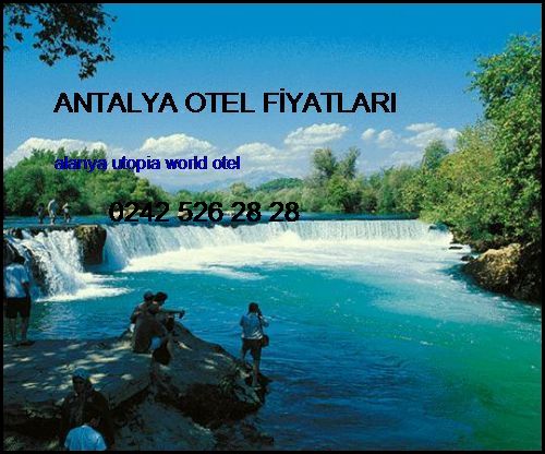  Antalya Otel Fiyatları Alanya Utopia World Otel Antalya Otel Fiyatları