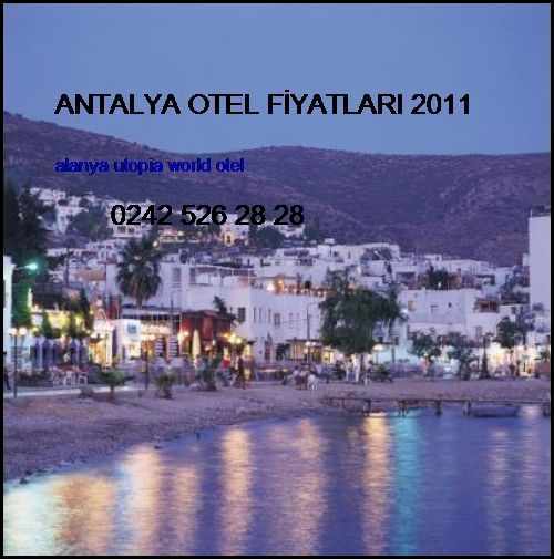  Antalya Otel Fiyatları 2011 Alanya Utopia World Otel Antalya Otel Fiyatları 2011