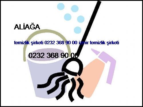  Aliağa Temizlik Şirketi 0232 368 90 00 İzmir Temizlik Şirketi Aliağa