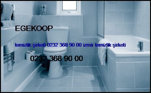  Egekoop Temizlik Şirketi 0232 368 90 00 İzmir Temizlik Şirketi Egekoop