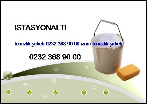  İstasyonaltı Temizlik Şirketi 0232 368 90 00 İzmir Temizlik Şirketi İstasyonaltı