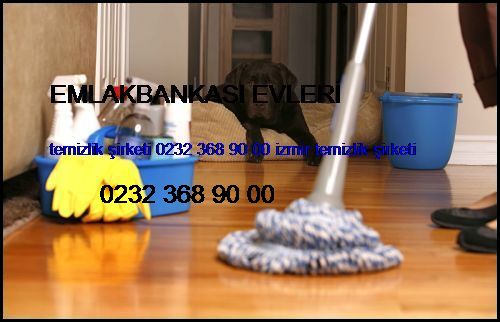  Emlakbankası Evleri Temizlik Şirketi 0232 368 90 00 İzmir Temizlik Şirketi Emlakbankası Evleri