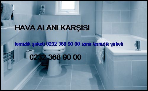  Hava Alanı Karşısı Temizlik Şirketi 0232 368 90 00 İzmir Temizlik Şirketi Hava Alanı Karşısı