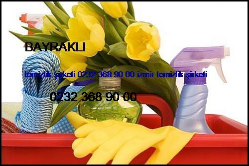  Bayraklı Temizlik Şirketi 0232 368 90 00 İzmir Temizlik Şirketi Bayraklı