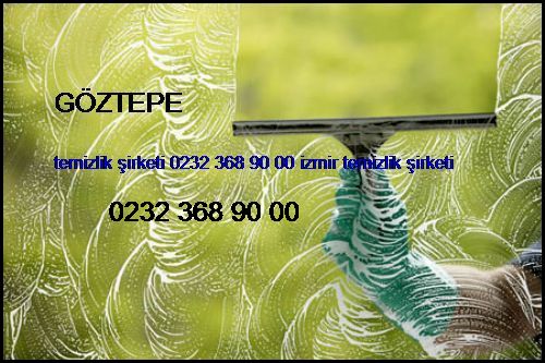  Göztepe Temizlik Şirketi 0232 368 90 00 İzmir Temizlik Şirketi Göztepe