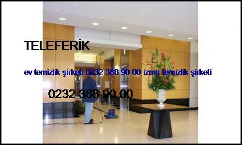  Teleferik Ev Temizlik Şirketi 0232 368 90 00 İzmir Temizlik Şirketi Teleferik