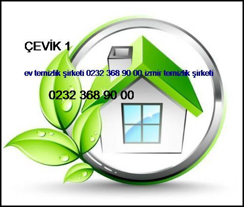  Çevik 1 Ev Temizlik Şirketi 0232 368 90 00 İzmir Temizlik Şirketi Çevik 1