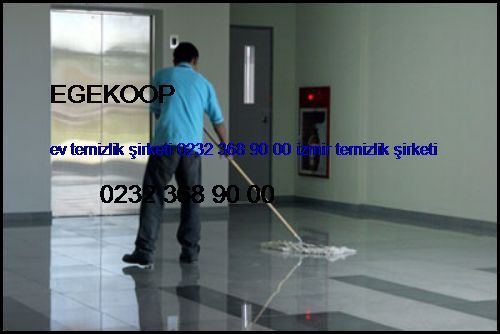  Egekoop Ev Temizlik Şirketi 0232 368 90 00 İzmir Temizlik Şirketi Egekoop
