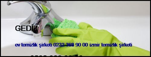  Gediz Ev Temizlik Şirketi 0232 368 90 00 İzmir Temizlik Şirketi Gediz