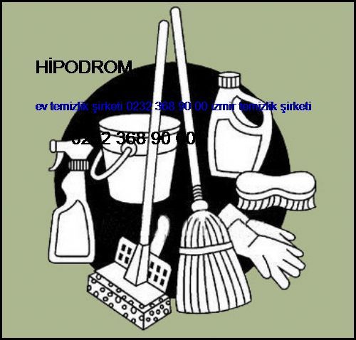  Hipodrom Ev Temizlik Şirketi 0232 368 90 00 İzmir Temizlik Şirketi Hipodrom