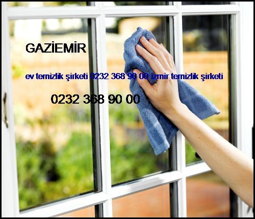  Gaziemir Ev Temizlik Şirketi 0232 368 90 00 İzmir Temizlik Şirketi Gaziemir