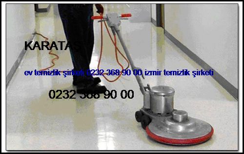 Karataş Ev Temizlik Şirketi 0232 368 90 00 İzmir Temizlik Şirketi Karataş