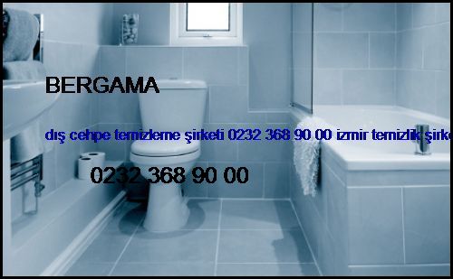 Bergama Dış Cehpe Temizleme Şirketi 0232 368 90 00 İzmir Temizlik Şirketi Bergama
