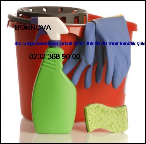  Bornova Dış Cehpe Temizleme Şirketi 0232 368 90 00 İzmir Temizlik Şirketi Bornova