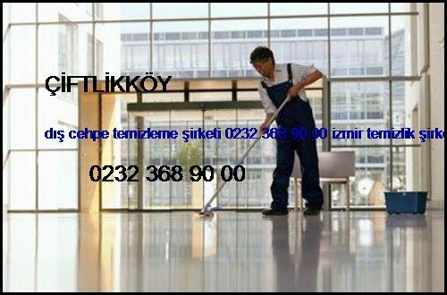  Çiftlikköy Dış Cehpe Temizleme Şirketi 0232 368 90 00 İzmir Temizlik Şirketi Çiftlikköy