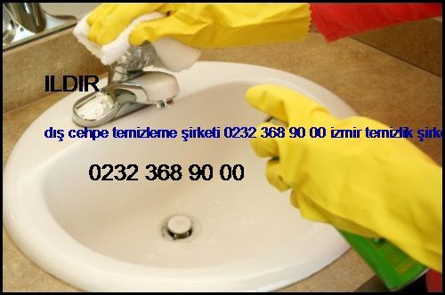  Ildır Dış Cehpe Temizleme Şirketi 0232 368 90 00 İzmir Temizlik Şirketi Ildır