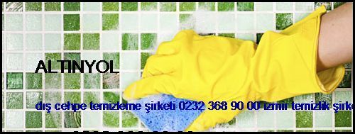  Altınyol Dış Cehpe Temizleme Şirketi 0232 368 90 00 İzmir Temizlik Şirketi Altınyol