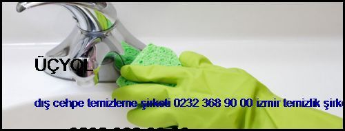  Üçyol Dış Cehpe Temizleme Şirketi 0232 368 90 00 İzmir Temizlik Şirketi Üçyol
