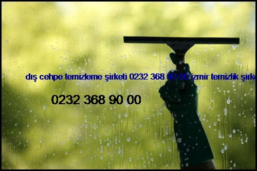  Dış Cehpe Temizleme Şirketi 0232 368 90 00 İzmir Temizlik Şirketi