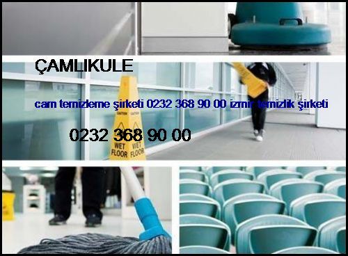  Çamlıkule Cam Temizleme Şirketi 0232 368 90 00 İzmir Temizlik Şirketi Çamlıkule