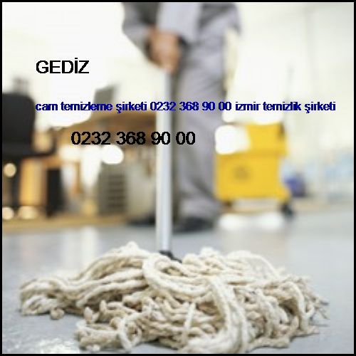  Gediz Cam Temizleme Şirketi 0232 368 90 00 İzmir Temizlik Şirketi Gediz
