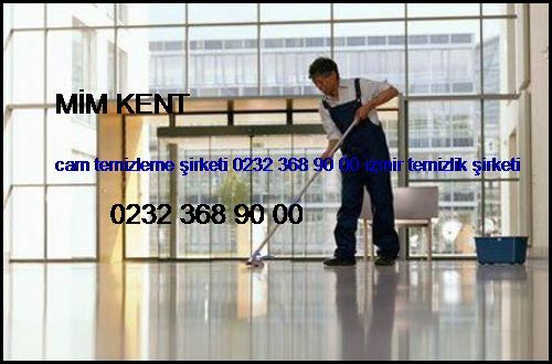  Mim Kent Cam Temizleme Şirketi 0232 368 90 00 İzmir Temizlik Şirketi Mim Kent