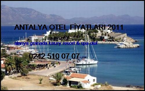  Antalya Otel Fiyatları 2011 Alanya Granada Luxury Resort & Spa Otel Antalya Otel Fiyatları 2011