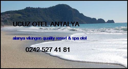  Ucuz Otel Antalya Alanya Vikingen Quality Resort & Spa Otel Ucuz Otel Antalya