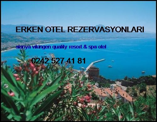  Erken Otel Rezervasyonları Alanya Vikingen Quality Resort & Spa Otel Erken Otel Rezervasyonları