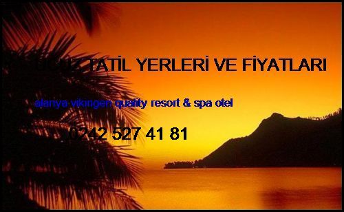  Ucuz Tatil Yerleri Ve Fiyatları Alanya Vikingen Quality Resort & Spa Otel Ucuz Tatil Yerleri Ve Fiyatları
