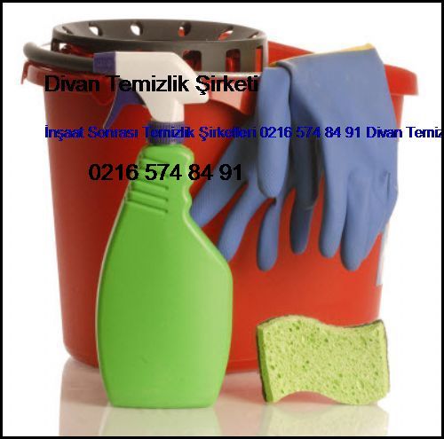  Ulus İnşaat Sonrası Temizlik Şirketleri 0216 574 84 91 Divan Temizlik Şirketi Ulus
