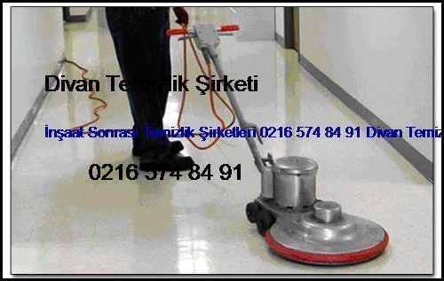  Büyükdere İnşaat Sonrası Temizlik Şirketleri 0216 574 84 91 Divan Temizlik Şirketi Büyükdere
